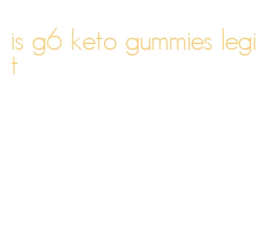 is g6 keto gummies legit