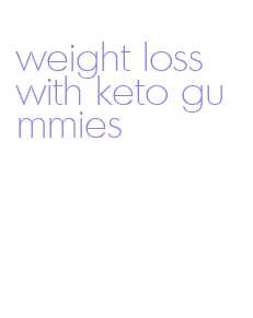 weight loss with keto gummies