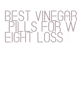 best vinegar pills for weight loss