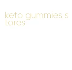 keto gummies stores