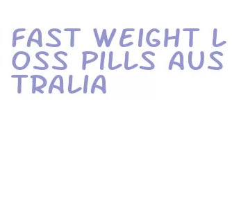 fast weight loss pills australia