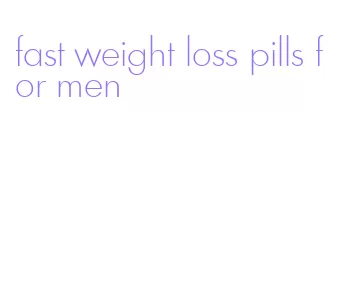 fast weight loss pills for men