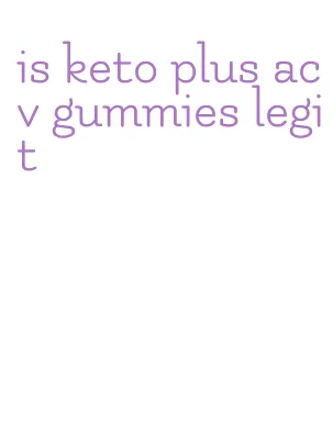 is keto plus acv gummies legit