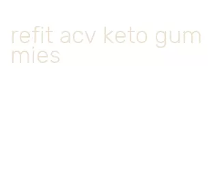refit acv keto gummies