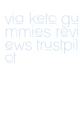 via keto gummies reviews trustpilot