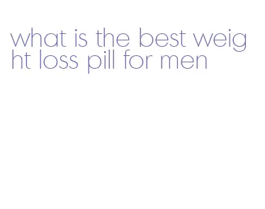 what is the best weight loss pill for men
