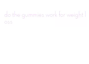 do the gummies work for weight loss