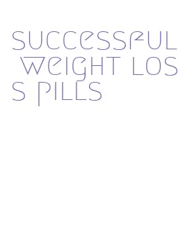 successful weight loss pills