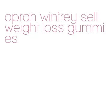 oprah winfrey sell weight loss gummies
