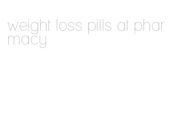 weight loss pills at pharmacy