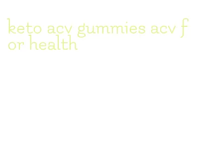 keto acv gummies acv for health