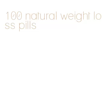 100 natural weight loss pills