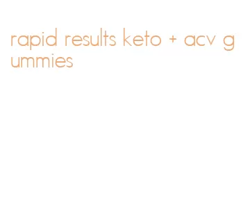 rapid results keto + acv gummies