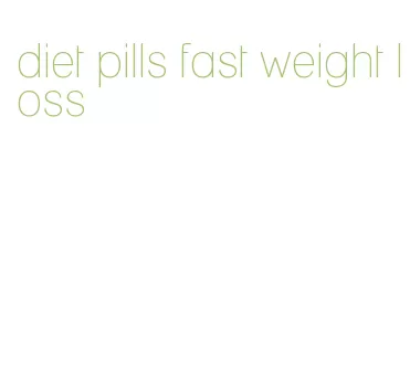 diet pills fast weight loss