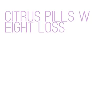 citrus pills weight loss