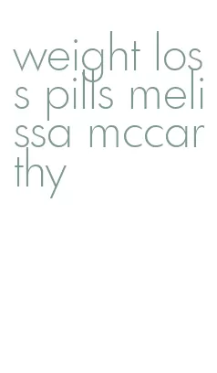 weight loss pills melissa mccarthy