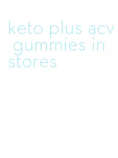 keto plus acv gummies in stores