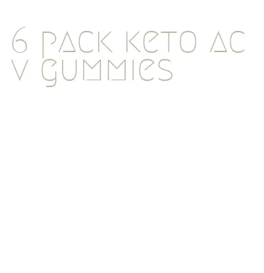 6 pack keto acv gummies