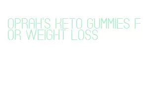 oprah's keto gummies for weight loss