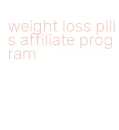 weight loss pills affiliate program