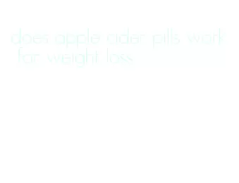 does apple cider pills work for weight loss