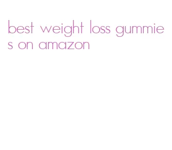 best weight loss gummies on amazon