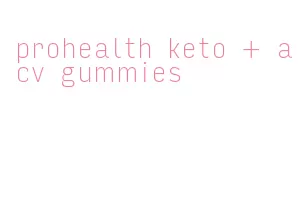 prohealth keto + acv gummies