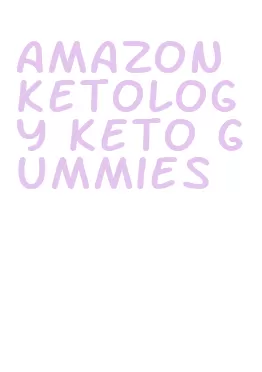 amazon ketology keto gummies