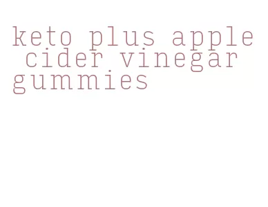 keto plus apple cider vinegar gummies