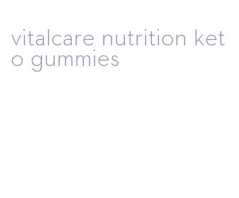 vitalcare nutrition keto gummies