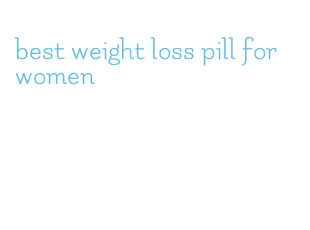 best weight loss pill for women