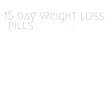 15 day weight loss pills