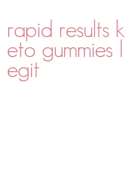rapid results keto gummies legit