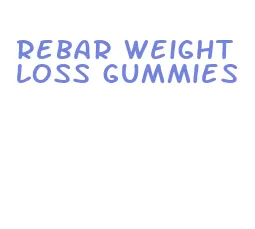 rebar weight loss gummies