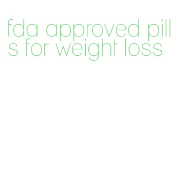 fda approved pills for weight loss