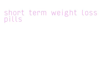 short term weight loss pills