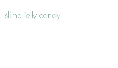 slime jelly candy