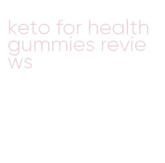 keto for health gummies reviews