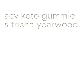 acv keto gummies trisha yearwood