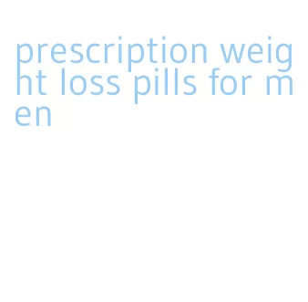 prescription weight loss pills for men