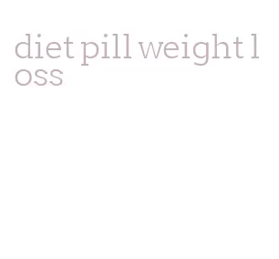 diet pill weight loss