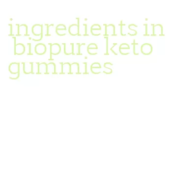 ingredients in biopure keto gummies