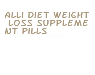 alli diet weight loss supplement pills