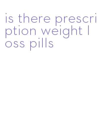 is there prescription weight loss pills
