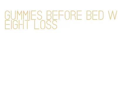 gummies before bed weight loss