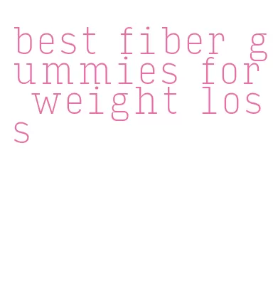 best fiber gummies for weight loss