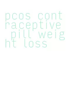 pcos contraceptive pill weight loss