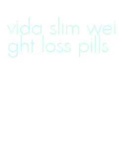 vida slim weight loss pills