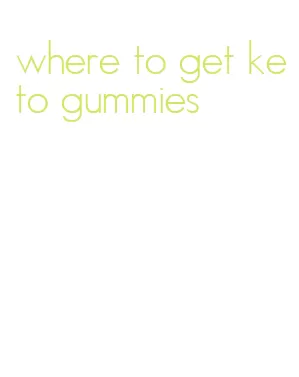 where to get keto gummies