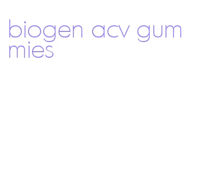 biogen acv gummies